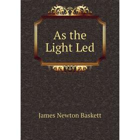 

Книга As the Light Led