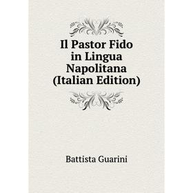 

Книга Il Pastor Fido in Lingua Napolitana (Italian Edition)