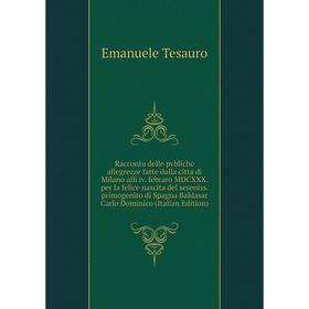 

Книга Racconto delle pvbliche allegrezze fatte dalla citta di Milano alli iv