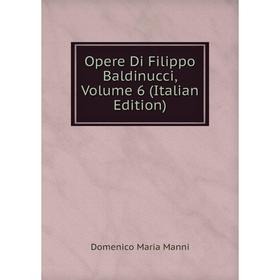 

Книга Opere Di Filippo Baldinucci, Volume 6