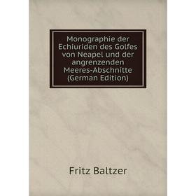 

Книга Monographie der Echiuriden des Golfes von Neapel und der angrenzenden Meeres-Abschnitte