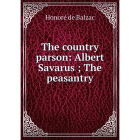 

Книга The country parson: Albert Savarus; The peasantry