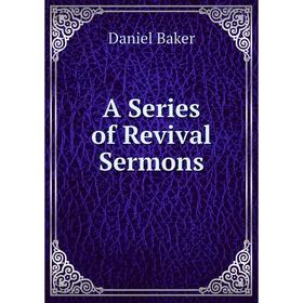 

Книга A Series of Revival Sermons