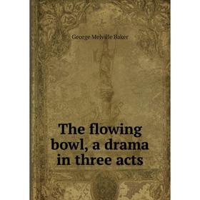 

Книга The flowing bowl, a drama in three acts