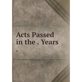 

Книга Acts Passed in the. Years.