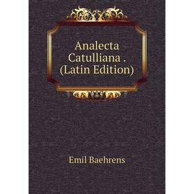 

Книга Analecta Catulliana. (Latin Edition)