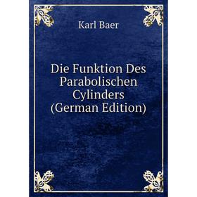 

Книга Die Funktion Des Parabolischen Cylinders (German Edition)