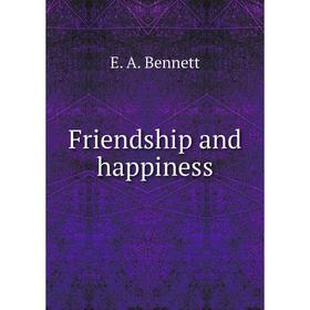 

Книга Friendship and happiness