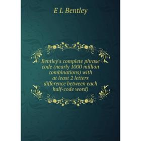 

Книга Bentley's complete phrase code (nearly 1000 million combinations) with at least 2 letters difference between each half-code word)