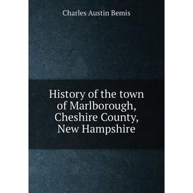 

Книга History of the town of Marlborough, Cheshire County, New Hampshire
