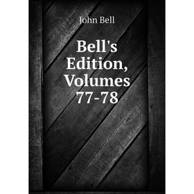 

Книга Bell's Edition, Volumes 77-78