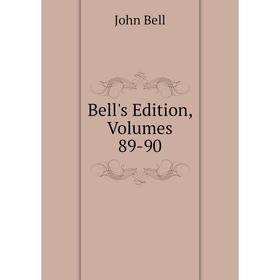 

Книга Bell's Edition, Volumes 89-90