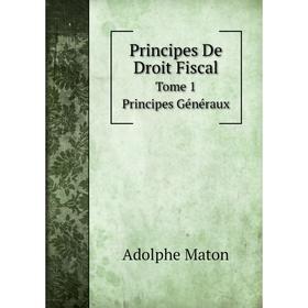 

Книга Principes De Droit Fiscal Tome 1. Principes Généraux