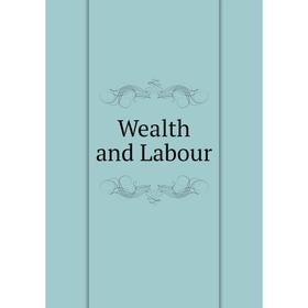 

Книга Wealth and Labour