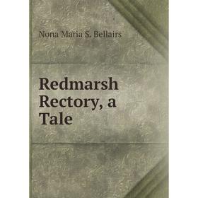 

Книга Redmarsh Rectory, a Tale