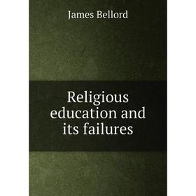 

Книга Religious education and its failures