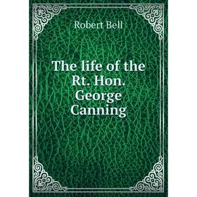 

Книга The life of the Rt. Hon. George Canning