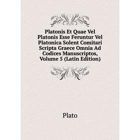 

Книга Platonis Et Quae Vel Platonis Esse Feruntur Vel Platonica Solent Comitari Scripta Graece Omnia Ad Codices Manuscriptos, Volume 5 (Latin Edition)