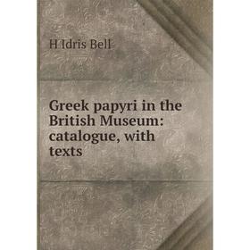 

Книга Greek papyri in the British Museum: catalogue, with texts