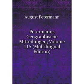 

Книга Petermanns Geographische Mitteilungen, Volume 115 (Multilingual Edition)