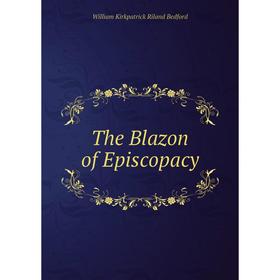 

Книга The Blazon of Episcopacy