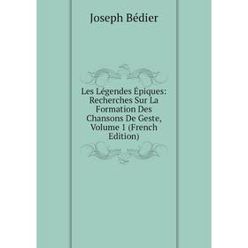 

Книга Les Légendes Épiques: Recherches Sur La Formation Des Chansons De Geste, Volume 1