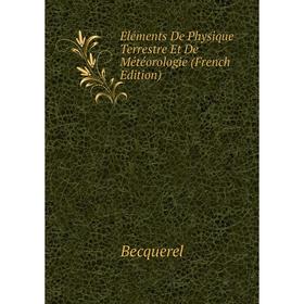 

Книга Éléments De Physique Terrestre Et De Météorologie (French Edition)