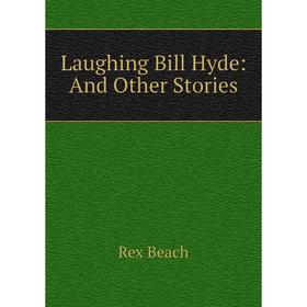

Книга Laughing Bill Hyde: And Other Stories
