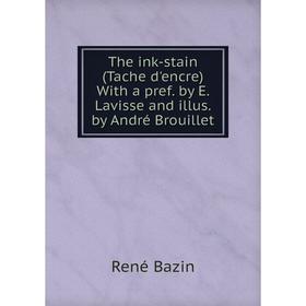

Книга The ink-stain (Tache d'encre) With a pref. by E. Lavisse and illus. by André Brouillet