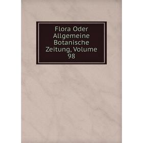 

Книга Flora Oder Allgemeine Botanische Zeitung, Volume 98