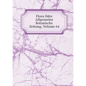 

Книга Flora Oder Allgemeine Botanische Zeitung, Volume 64