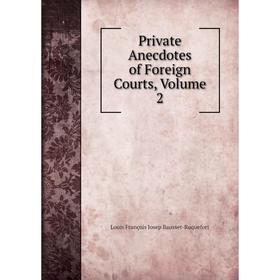 

Книга Private Anecdotes of Foreign Courts, Volume 2