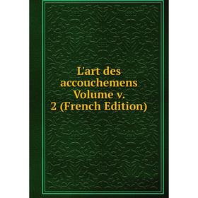 

Книга L'art des accouchemens Volume v 2