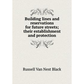 

Книга Building lines and reservations for future streets; their establishment and protection