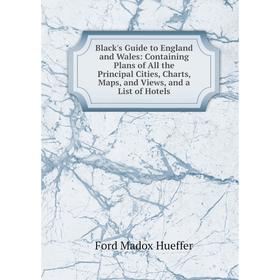 

Книга Black's Guide to England and Wales: Containing Plans of All the Principal Cities, Charts, Maps, and Views, and a List of Hotels