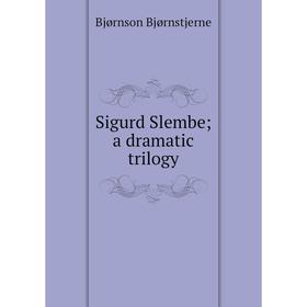 

Книга Sigurd Slembe; a dramatic trilogy