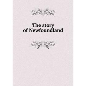 

Книга The story of Newfoundland