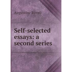 

Книга Self-selected essays: a second series