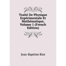 

Книга Traité De Physique Expérimentale Et Mathématique, Volume 1 (French Edition)