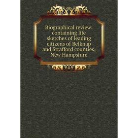 

Книга Biographical review: containing life sketches of leading citizens of Belknap and Strafford counties, New Hampshire