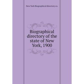 

Книга Biographical directory of the state of New York, 1900