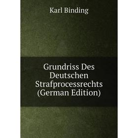 

Книга Grundriss Des Deutschen Strafprocessrechts (German Edition)