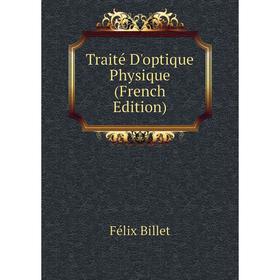 

Книга Traité D'optique Physique (French Edition)