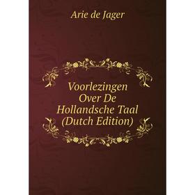 

Книга Voorlezingen Over De Hollandsche Taal (Dutch Edition)