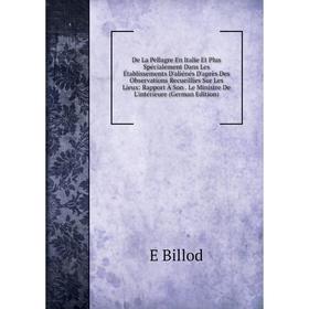 

Книга De La Pellagre En Italie Et Plus Spécialement Dans Les Établissements D'aliénés D'après Des Observations Recueillies Sur Les Lieux