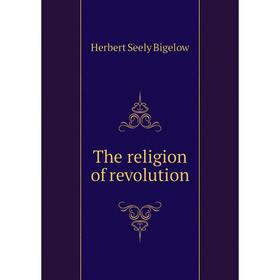 

Книга The religion of revolution