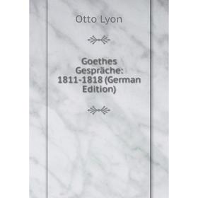 

Книга Goethes Gespräche: 1811-1818 (German Edition)