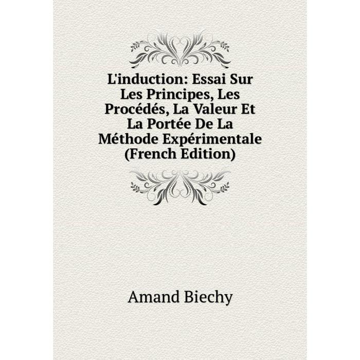 фото Книга l'induction: essai sur les principes, les procédés, la valeur et la portée de la méthode expérimentale nobel press