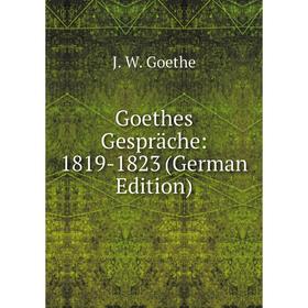 

Книга Goethes Gespräche: 1819-1823 (German Edition)