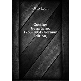 

Книга Goethes Gespräche: 1765-1804 (German Edition)